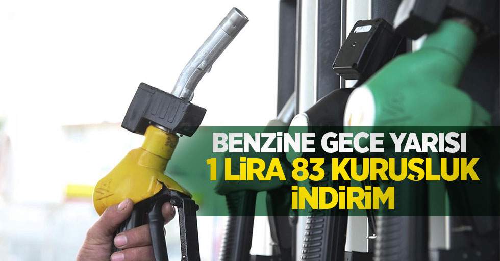 Benzine gece yarısı 1 lira 83 kuruşluk indirim! 