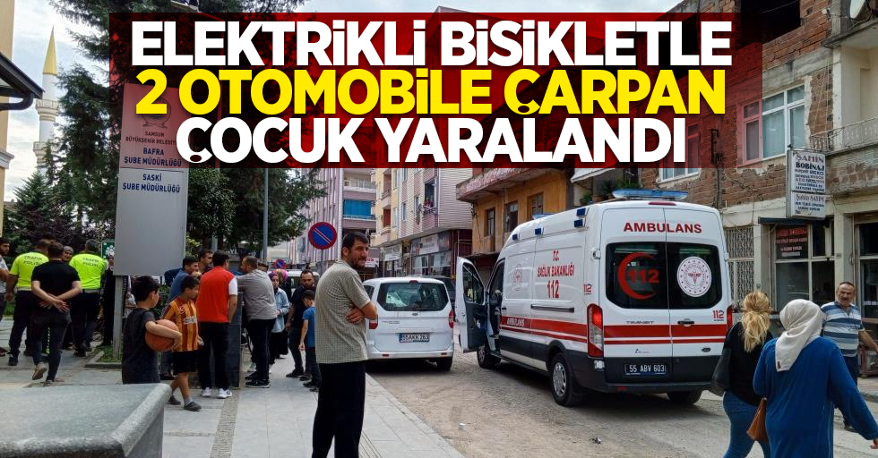 Elektrikli bisikletle 2 otomobile çarpan çocuk yaralandı