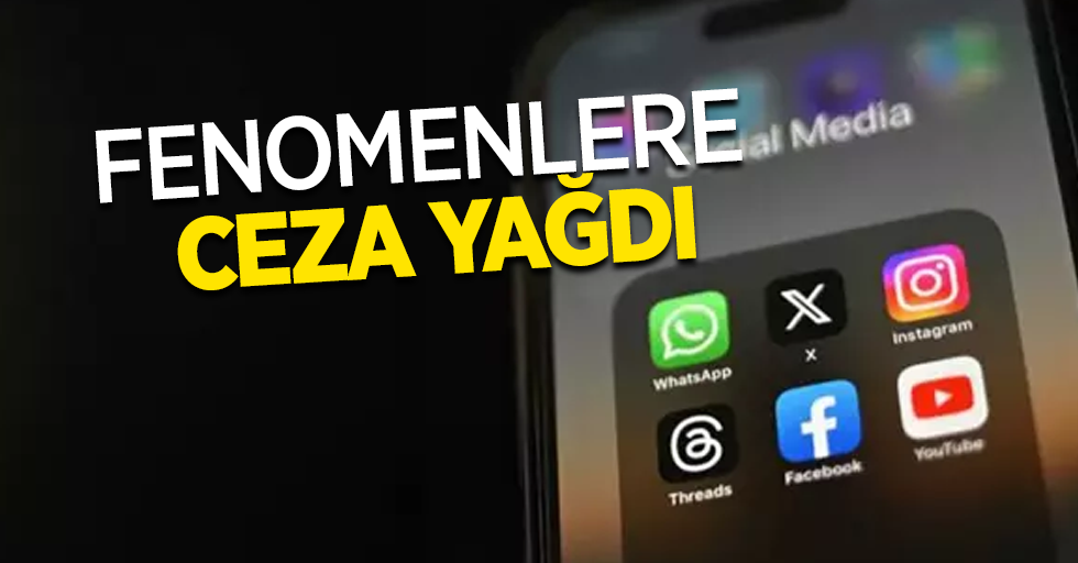 Fenomenlere ceza yağdı