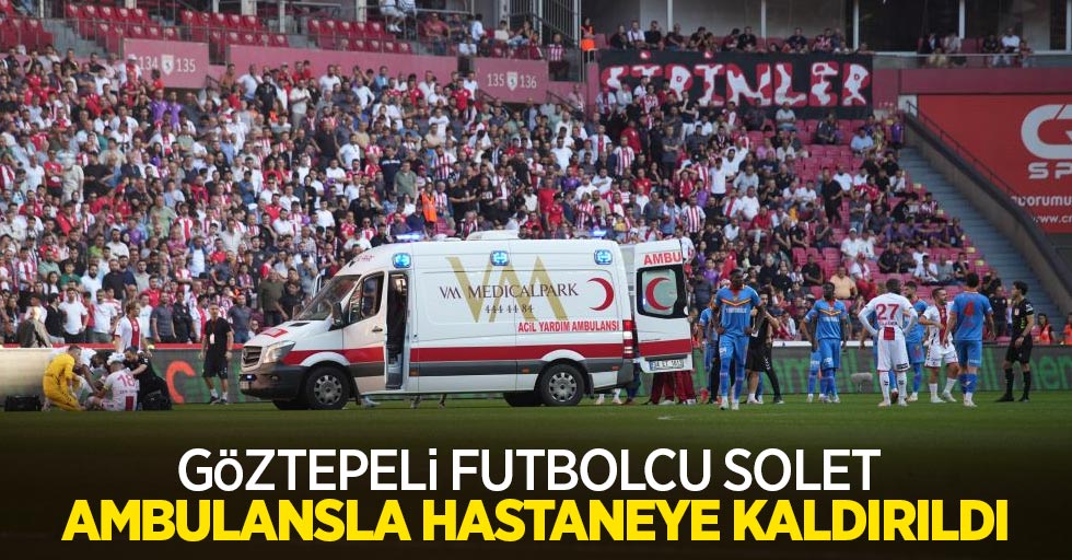 Göztepeli futbolcu Solet, ambulansla hastaneye kaldırıldı