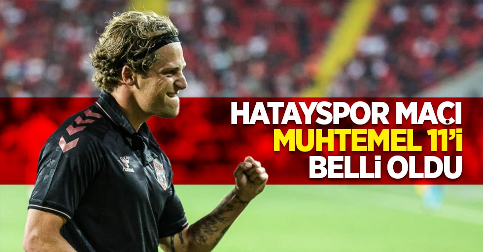 Hatayspor maçı muhtemel 11'i belli oldu