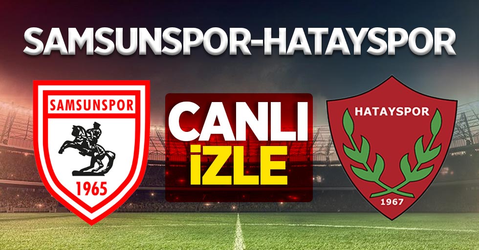 Hatayspor- Samsunspor Maçını Canlı İzle