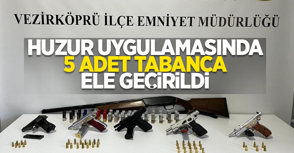 Huzur uygulamasında 5 adet tabanca ele geçirildi