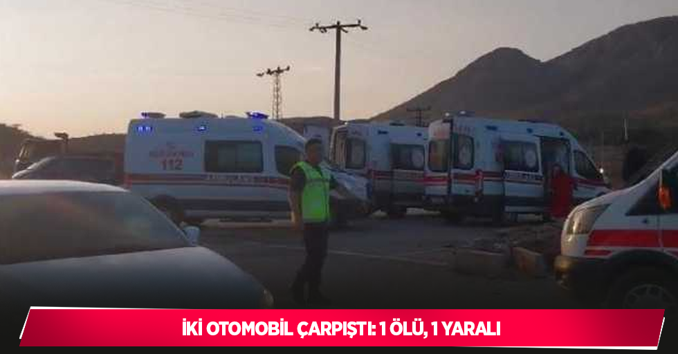 İki otomobil çarpıştı: 1 ölü, 1 yaralı