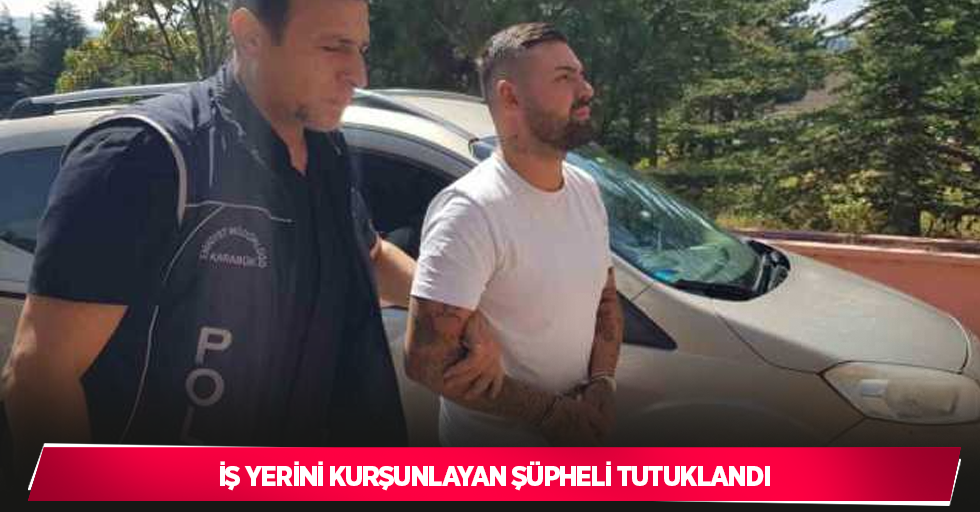 İş yerini kurşunlayan şüpheli tutuklandı