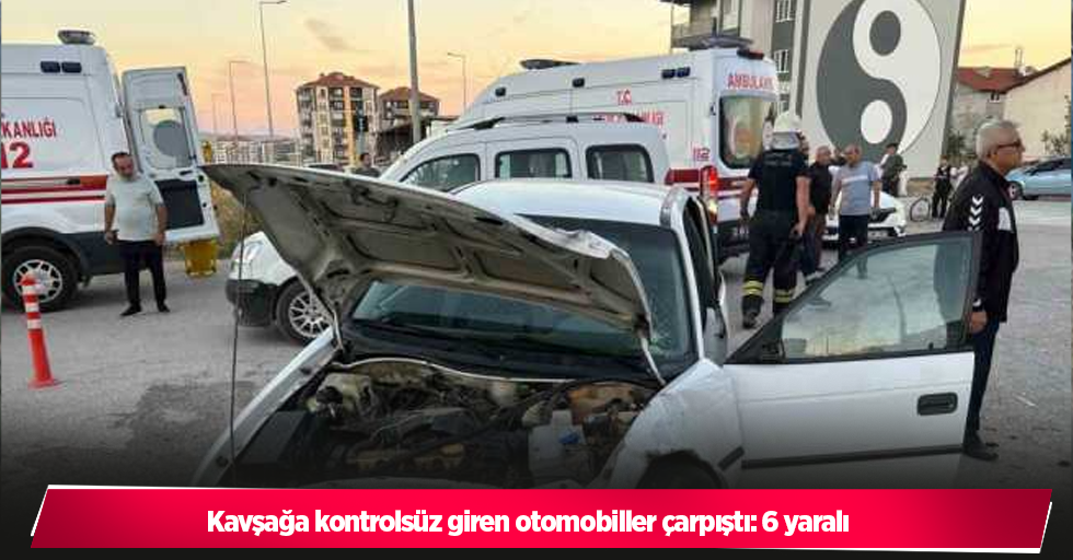 Kavşağa kontrolsüz giren otomobiller çarpıştı: 6 yaralı