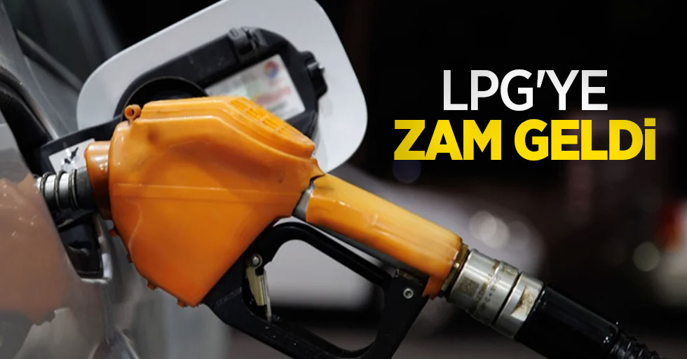 LPG'ye zam geldi