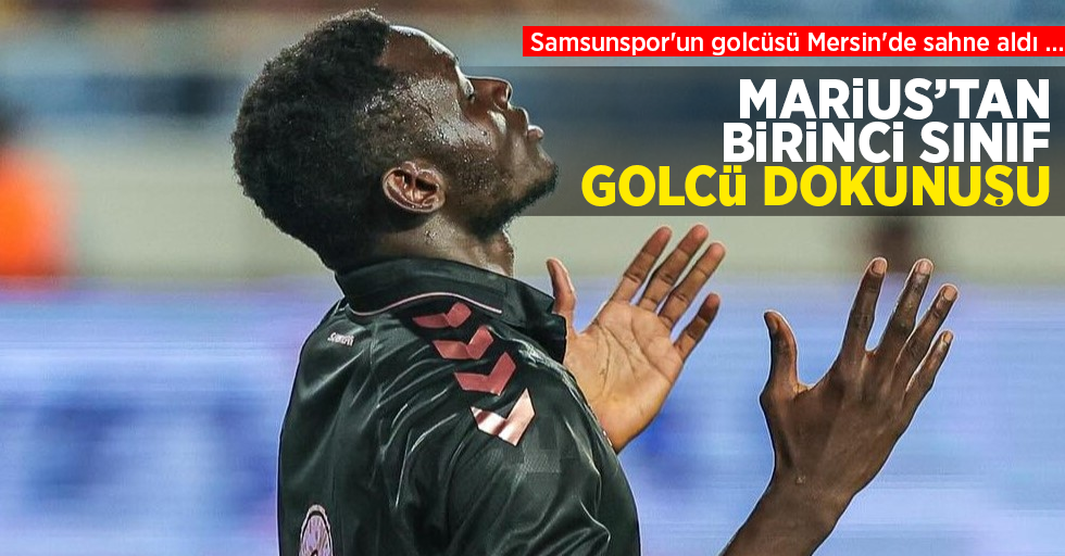 Marius'tan birinci sınıf golcü dokunuşu: Samsunspor'un golcüsü Mersin'de sahne aldı …