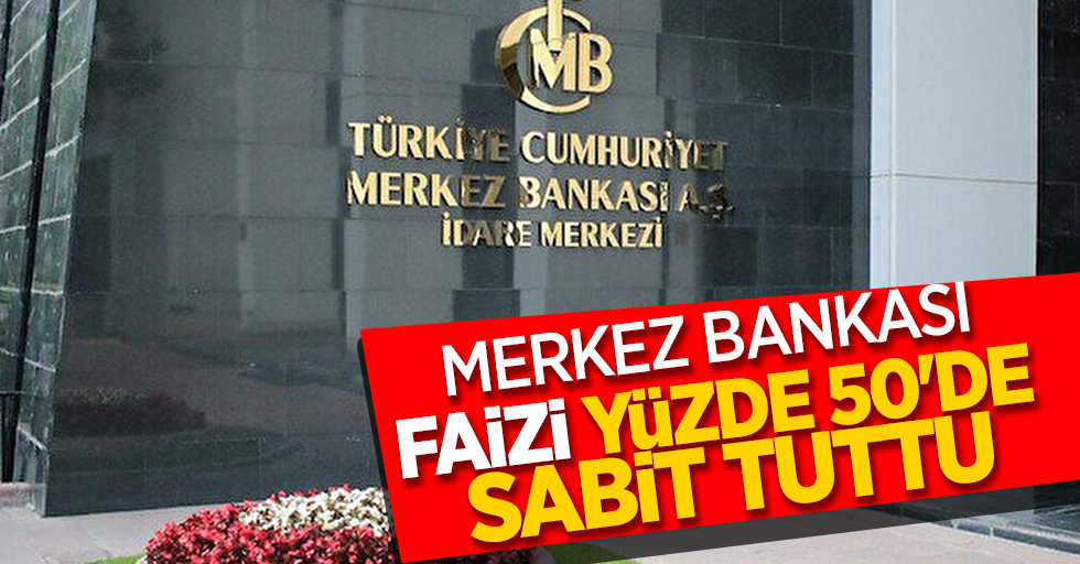 Merkez Bankası faizi yüzde 50 'de sabit tuttu