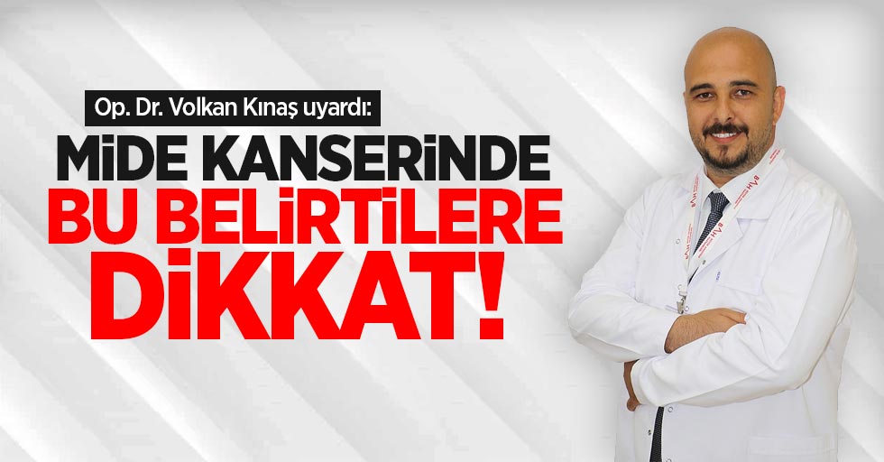 Op. Dr. Volkan Kınaş uyardı: Mide kanserinde bu belirtilere dikkat!