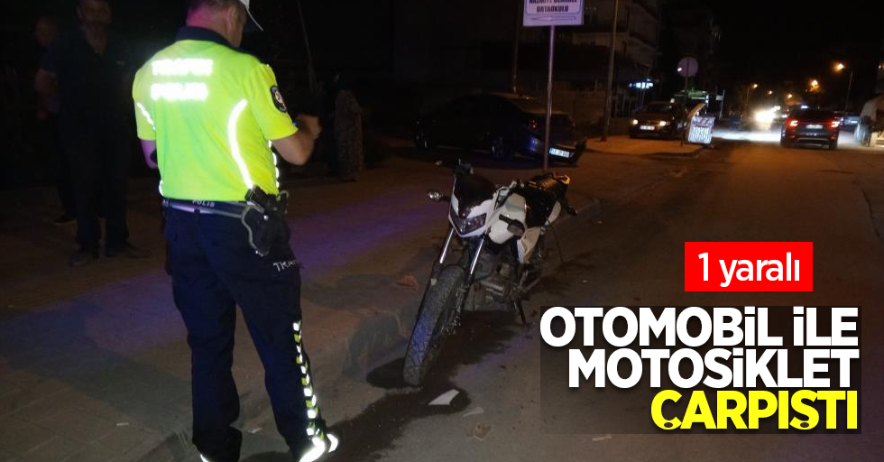 Otomobil ile motosiklet çarpıştı: 1 yaralı