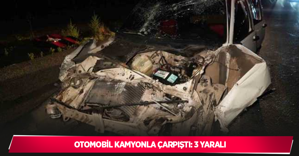 Otomobil kamyonla çarpıştı: 3 yaralı