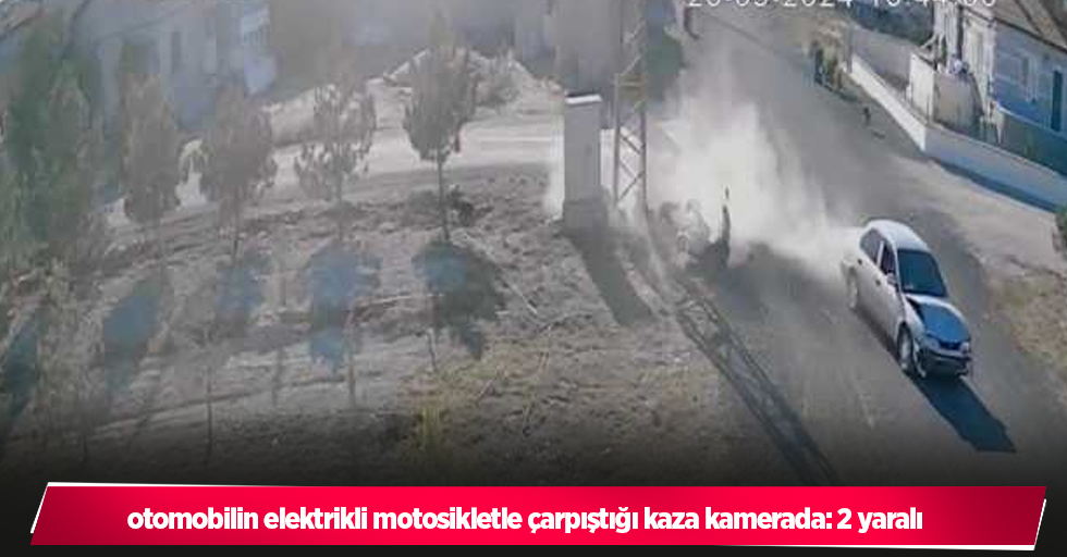 otomobilin elektrikli motosikletle çarpıştığı kaza kamerada: 2 yaralı