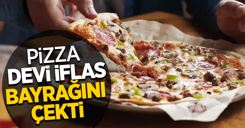 Pizza devi iflas bayrağını çekti