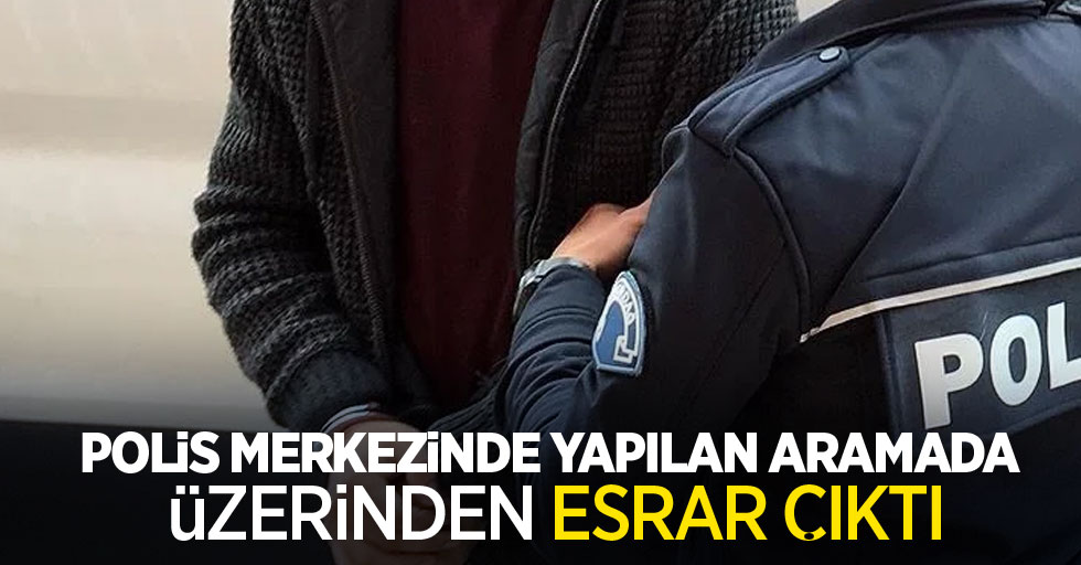 Polis merkezinde yapılan aramada üzerinden esrar çıktı