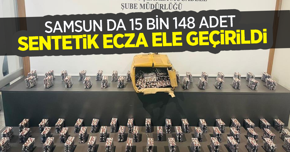 Samsun'da 15 bin 148 adet sentetik ecza ele geçirildi