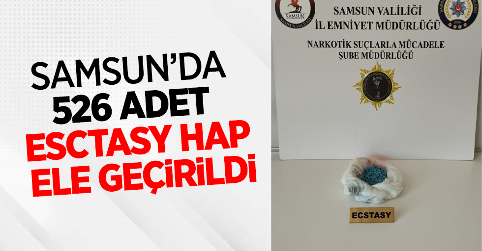 Samsun da 526 adet esctasy hap ele geçirildi