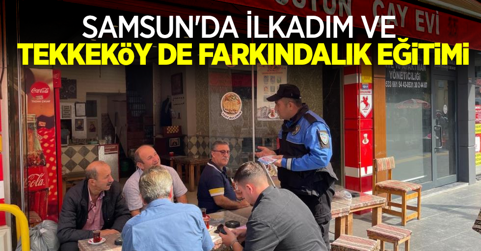 Samsun'da İlkadım ve Tekkeköy de farkındalık eğitimi