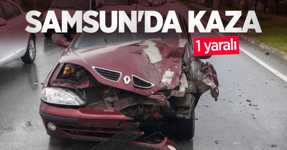 Samsun'da kaza: 1 yaralı