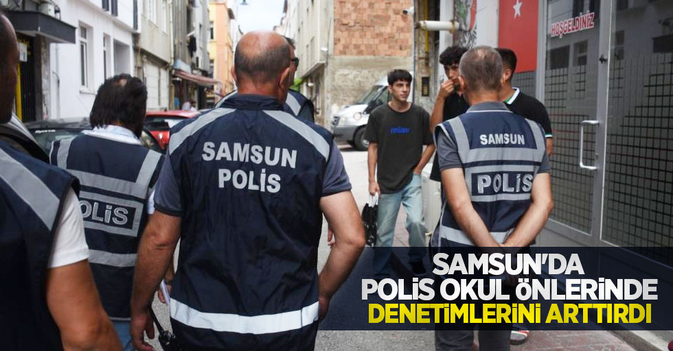 Samsun'da polis okul önlerinde denetimlerini arttırdı