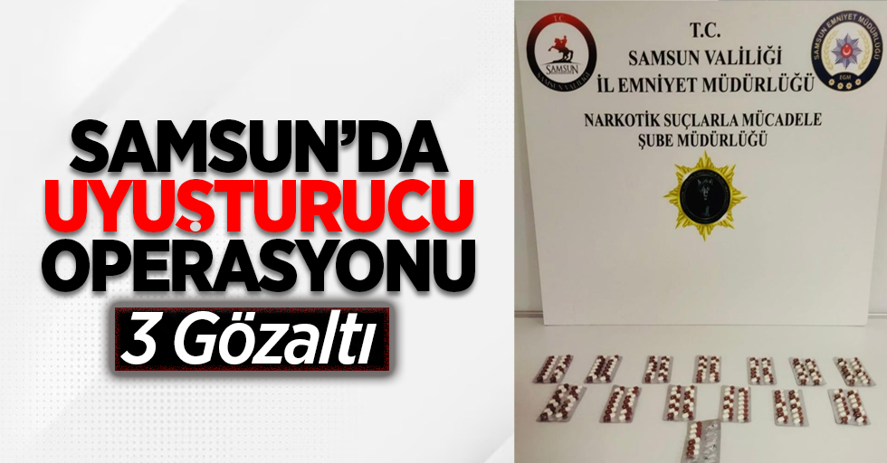 Samsun'da uyuşturucu operasyonu: 3 gözaltı