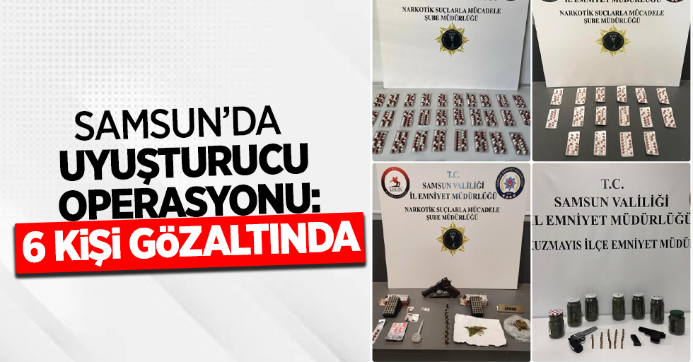 Samsun'da uyuşturucu operasyonu: 6 kişi gözaltında