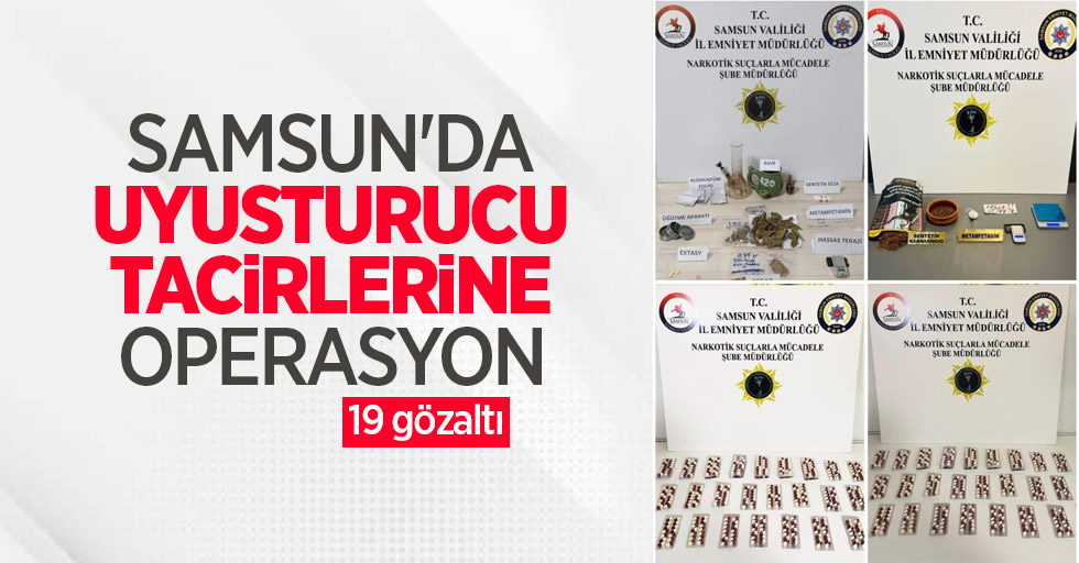 Samsun'da uyuşturucu tacirlerine operasyon: 19 gözaltı