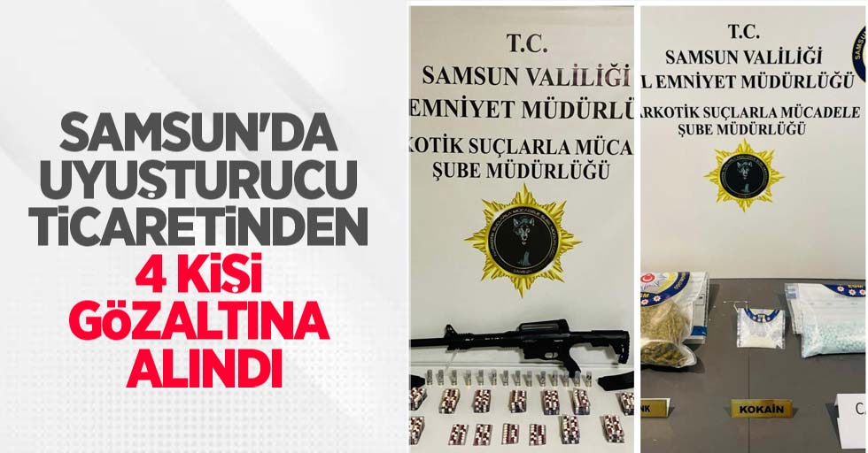 Samsun'da uyuşturucu ticaretinden 4 kişi gözaltına alındı