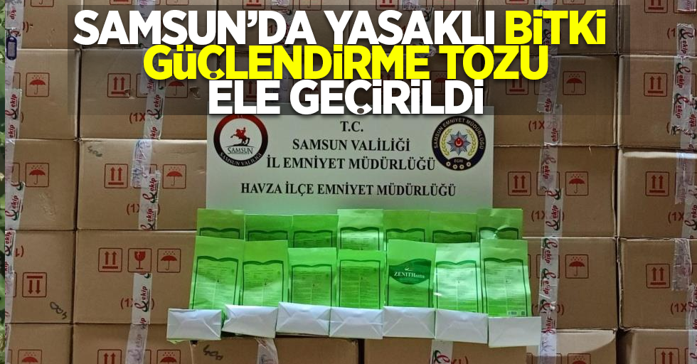 Samsun'da yasaklı bitki yetiştirme tozu ele geçirildi