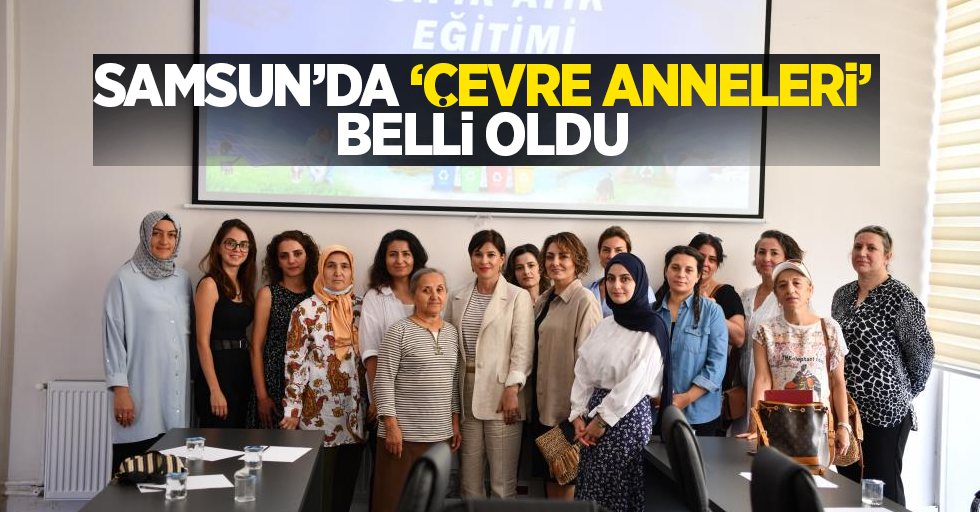 Samsun’da ‘Çevre Anneleri’ belli oldu