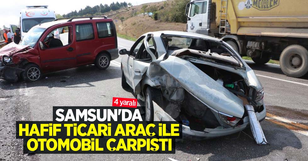 Samsun’da hafif ticari araç ile otomobil çarpıştı: 4 yaralı