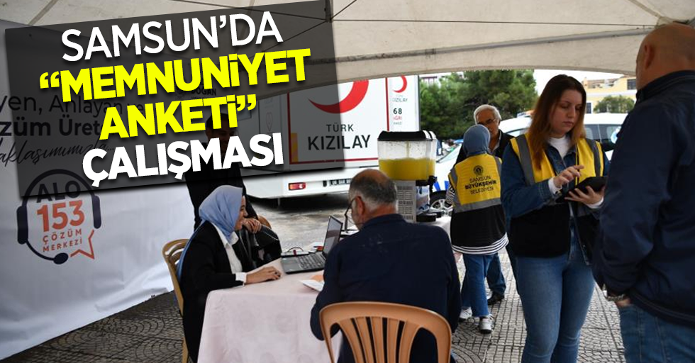 Samsun’da "memnuniyet anketi" çalışması