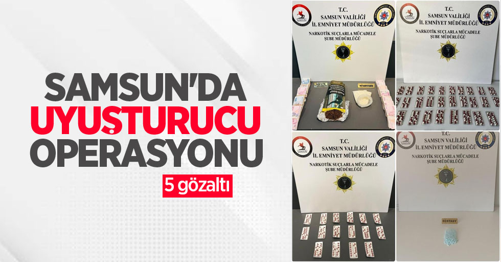 Samsun’da uyuşturucu operasyonu: 5 gözaltı