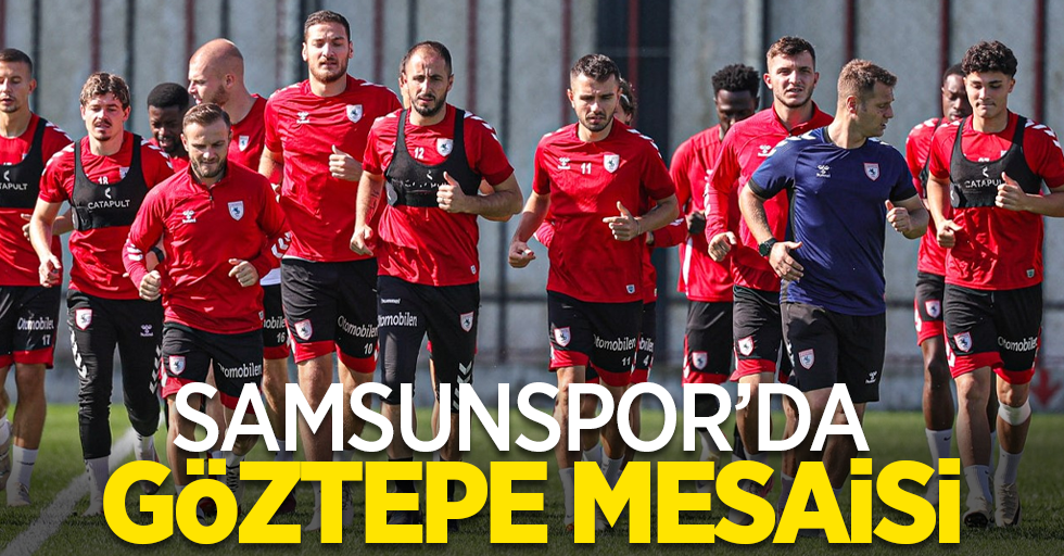 Samsunspor'da Göztepe mesaisi