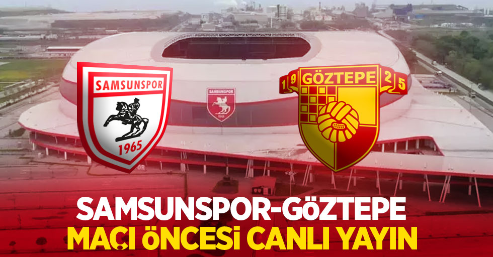 Samsunspor-Göztepe Maçı Öncesi Canlı Yayın!