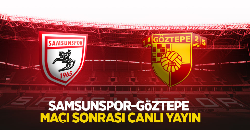 Samsunspor- Göztepe Maçı Sonrası Canlı Yayın!