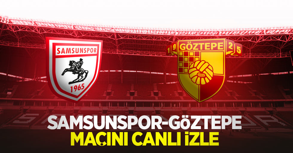 Samsunspor-Göztepe Maçını Canlı İzle 