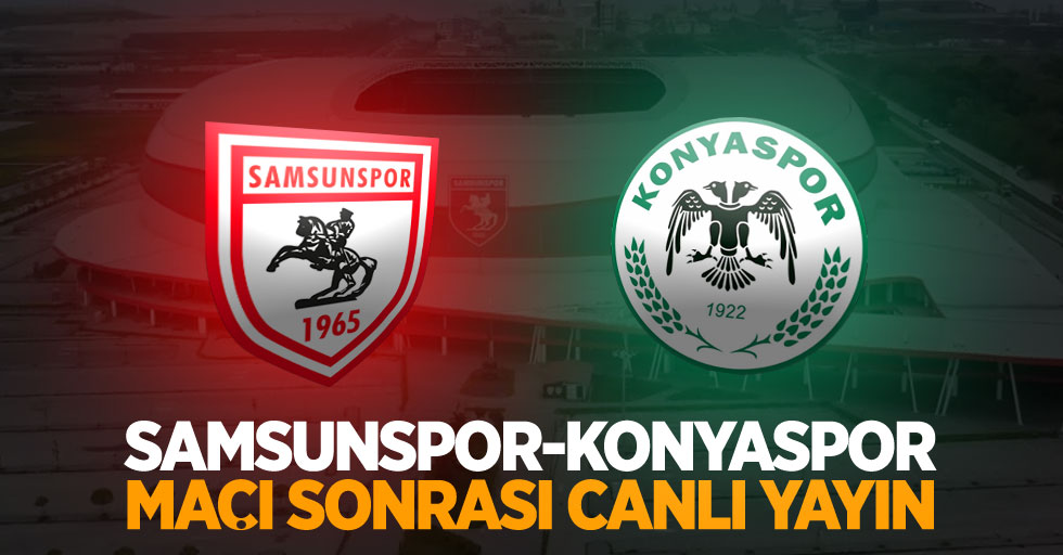 Samsunspor-Konyaspor Maçı Sonrası Canlı Yayın!