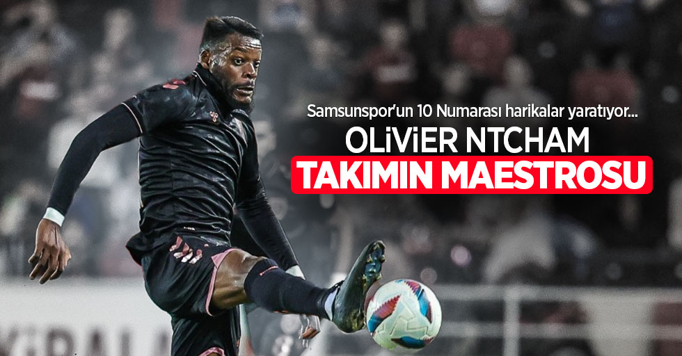 Samsunspor'un 10 Numarası harikalar yaratıyor... Olivier Ntcham TAKIMIN MAESTROSU