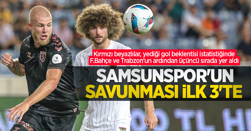 Samsunspor'un savunması ilk 3'te