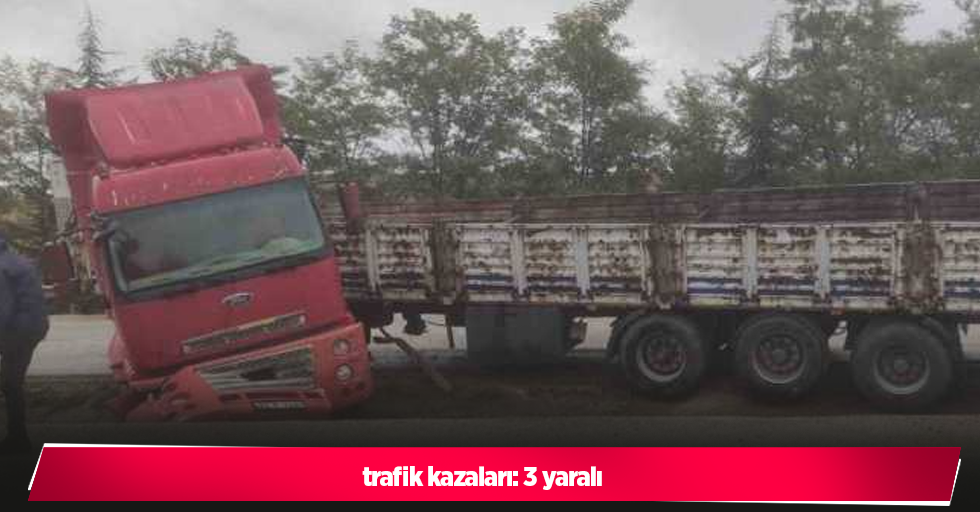 trafik kazaları: 3 yaralı