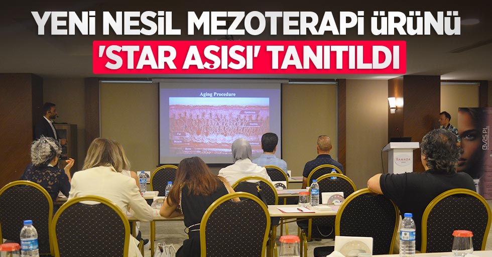 Yeni nesil Mezoterapi ürünü 'Star Aşısı' tanıtıldı