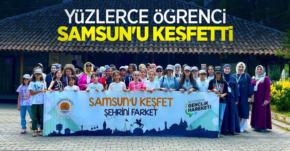 Yüzlerce öğrenci Samsun’u keşfetti