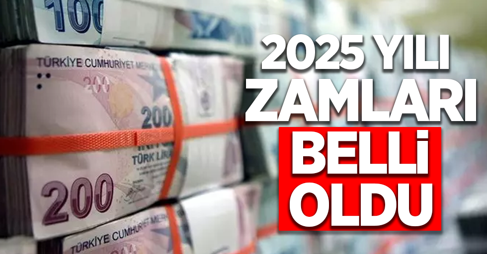 2025 yılı zamları belli oldu