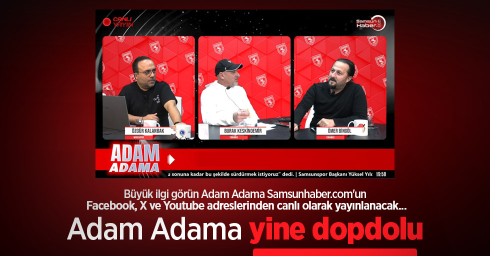 Adam Adama yine dopdolu