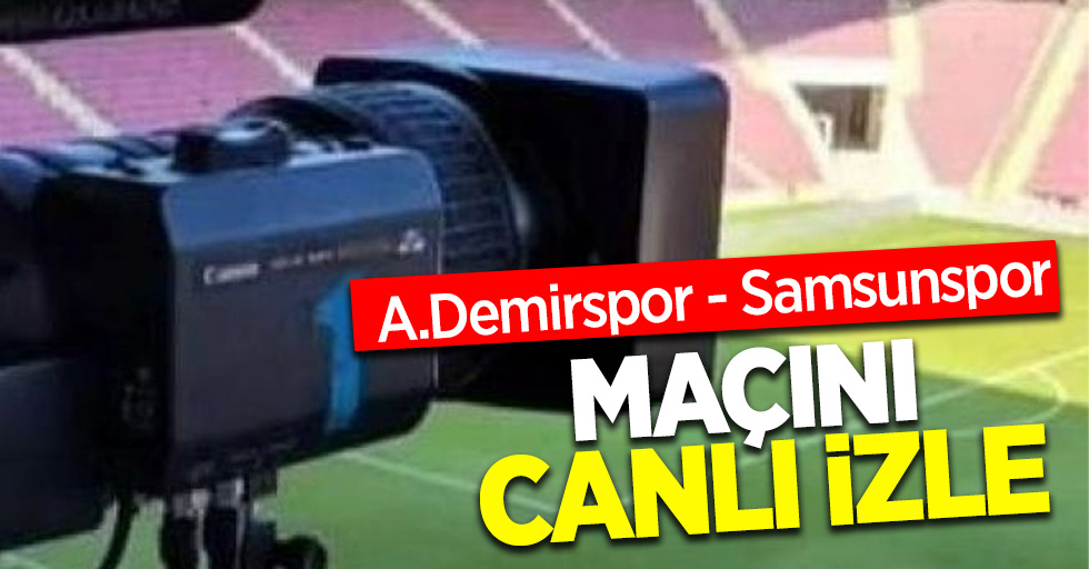 A.Demirspor - Samsunspor MAÇINI CANLI İZLE