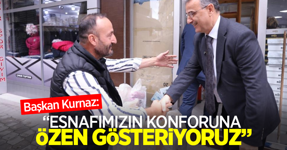 Başkan Kurnaz: "Esnafımızın konforuna özen gösteriyoruz"