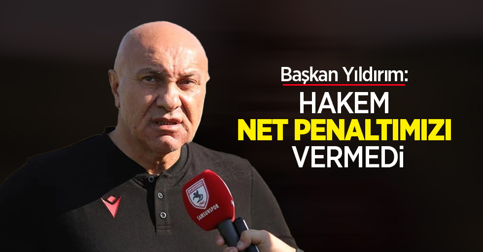 Başkan Yıldırım: Hakem net penaltımızı vermedi