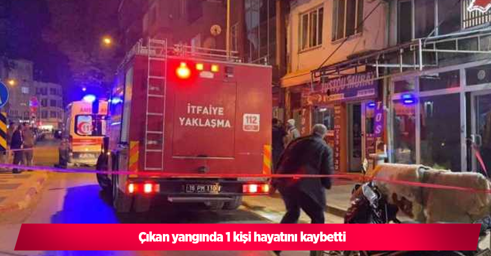 çıkan yangında 1 kişi hayatını kaybetti