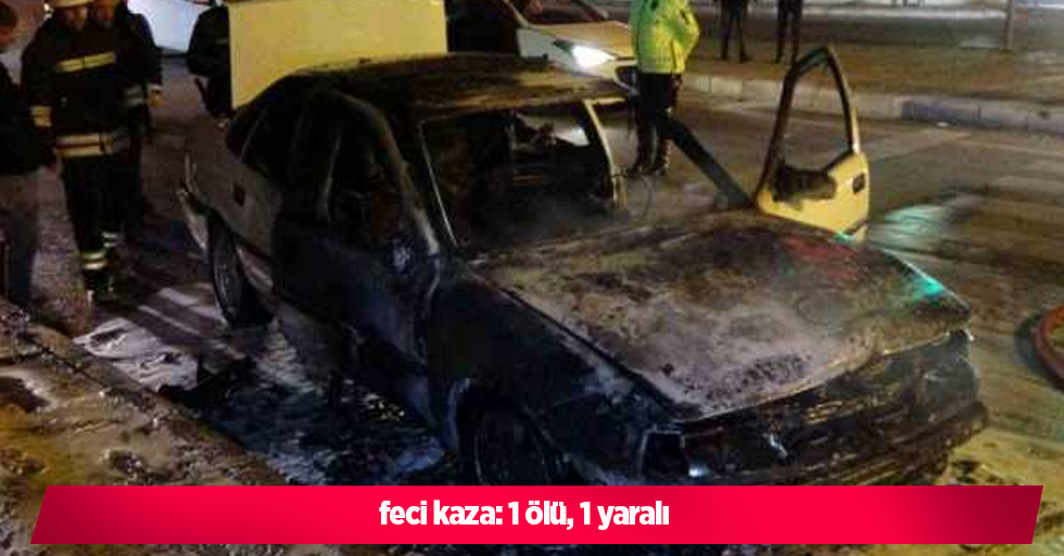 feci kaza: 1 ölü, 1 yaralı